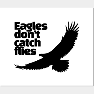 eagles don't catch flies Posters and Art